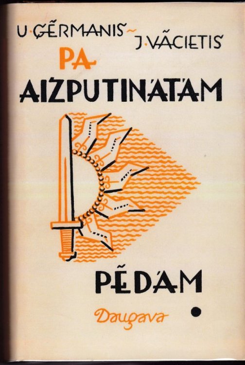 Pa Aizputinatam Pedam Pulkveza J. Vaciesa Apcerejums Latviesu Strelnieku Vesturiska Nozime